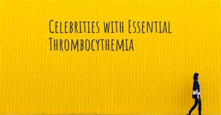 Celebrities with Essential Thrombocythemia: Their Stories and Struggles