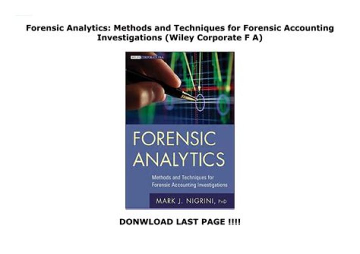 Forensic Analytics Methods and Techniques for Forensic Accounting: A Comprehensive Guide