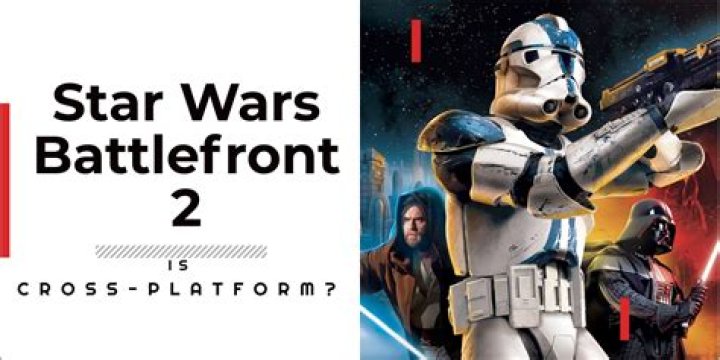 Exploring Crossplay in Star Wars Battlefront 2: Is It Possible?