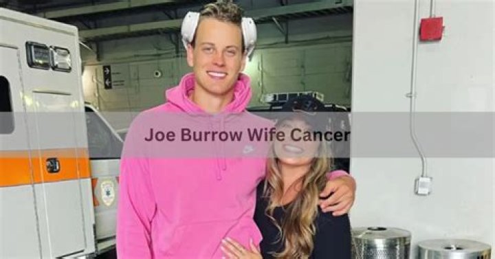 Joe Burrow's Journey: Facing the Challenge of Cancer with His Wife