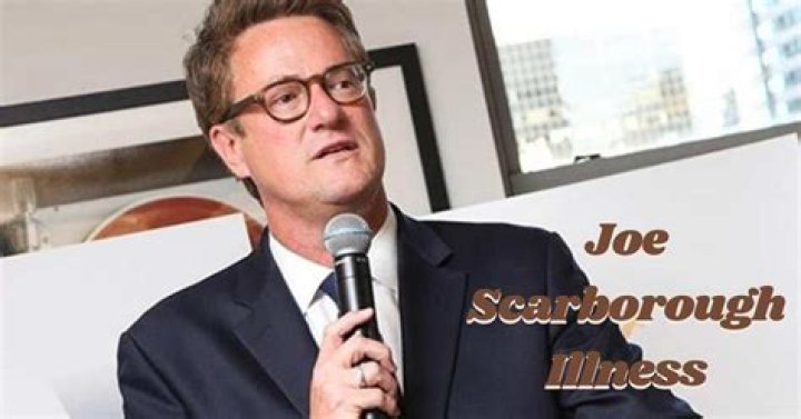 Joe Scarborough's Health Journey: Understanding His Illness in 2024