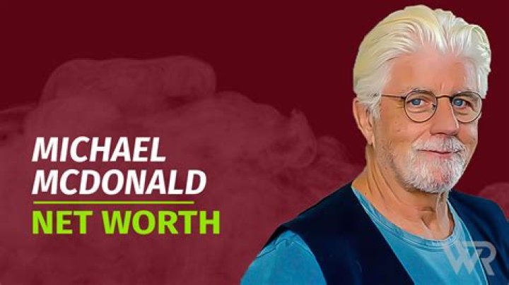 Michael McDonald's Estimated Net Worth in 2024