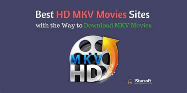 Why MKV Movies Are the Ultimate Choice for Movie Enthusiasts