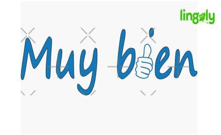 Muy Bien: Understanding the Essence of a Spanish Phrase