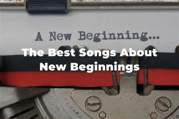 Songs That Celebrate New Beginnings: A Melodic Journey of Hope