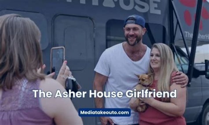 The Asher House Girlfriend: Current Pictures and Insights