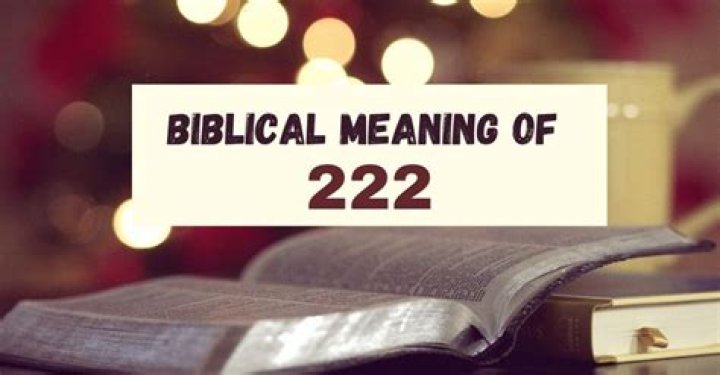 Unlocking the Spiritual Significance: What Does 222 Mean Biblically?
